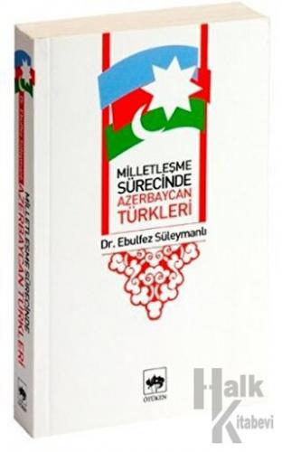 Milletleşme Sürecinde Azerbaycan Türkleri - Halkkitabevi