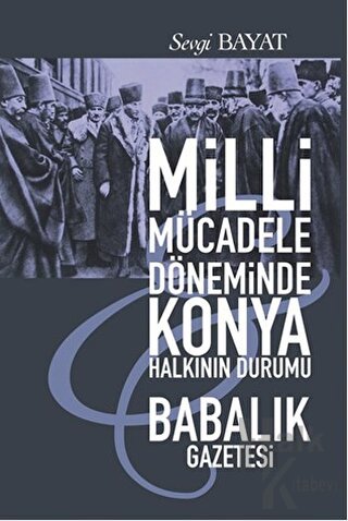 Milli Mücadele Döneminde Konya Halkının Durumu - Babalık Gazetesi