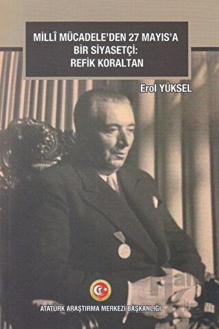 Milli Mücadele'den 27 Mayıs'a Bir Siyasetçi: Refik Koraltan - Halkkita