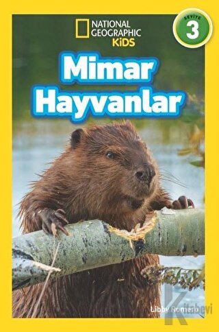 Mimar Hayvanlar - National Geographic Kids - Halkkitabevi