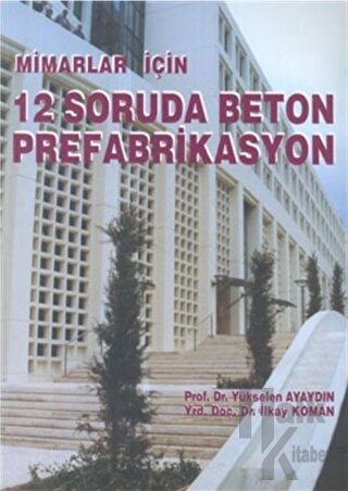 Mimarlar İçin 12 Soruda Beton Prefabrikasyon