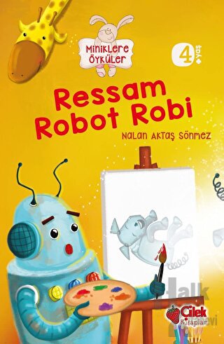 Miniklere Öyküler - Ressam Robot Robi - Halkkitabevi