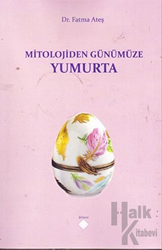 Mitolojiden Günümüze Yumurta