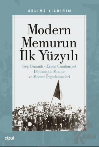 Modern Memurun İlk Yüzyılı (Genç Osmanlı Erken Cumhuriyet Döneminde Me