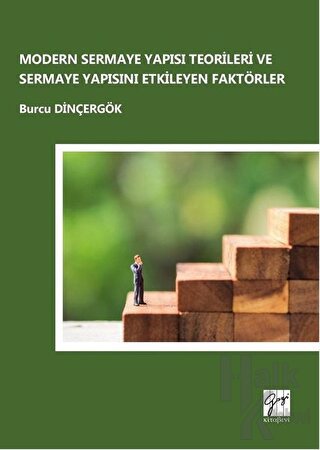 Modern Sermaye Yapısı Teorileri ve Sermaye Yapısını Etkileyen Faktörler