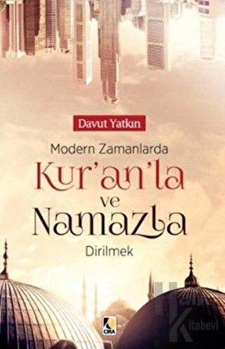 Modern Zamanlarda Kur’an'la ve Namazla Dirilmek