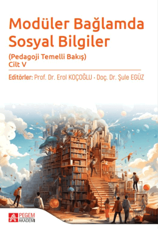 Modüler Bağlamda Sosyal Bilgiler - Pedagoji Temelli Bakış - Cilt V - H