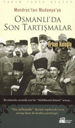 Mondros’tan Mudanya’ya Osmanlı’da Son Tartışmalar