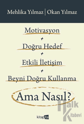 Motivasyon + Doğru Hedef + Etkili İletişim + Beyni Doğru Kullanma Ama 