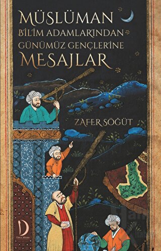 Müslüman Bilim Adamlarından Günümüz Gençlerine Mesajlar