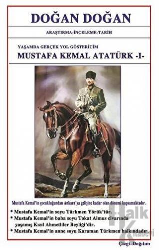 Mustafa Kemal Atatürk 1 - Yaşamda Yol Göstericim