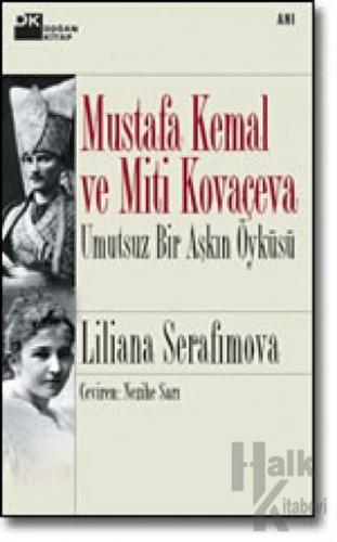 Mustafa Kemal ve Miti Kovaçeva Umutsuz Bir Aşkın Öyküsü