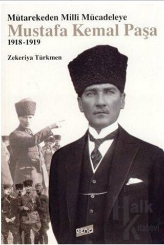 Mütarekeden Milli Mücadeleye Mustafa Kemal Paşa 1918-1919