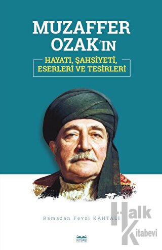 Muzaffer Ozak'ın Hayatı, Şahsiyeti, Eserleri ve Tesirleri