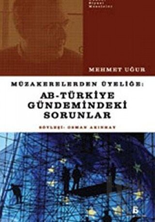 Müzakerelerden Üyeliğe: AB - Türkiye Gündemindeki Sorunlar