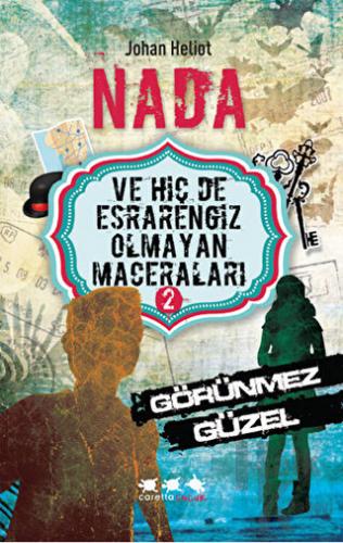 Nada ve Hiç De Esrarengiz Olmayan Maceraları 2 - Görünmez Güzel