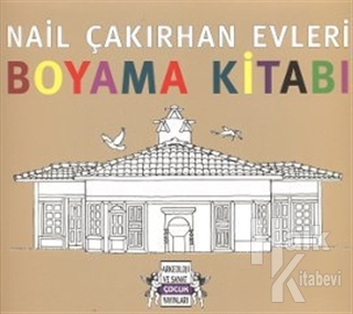 Nail Çakırhan Evleri Boyama Kitabı