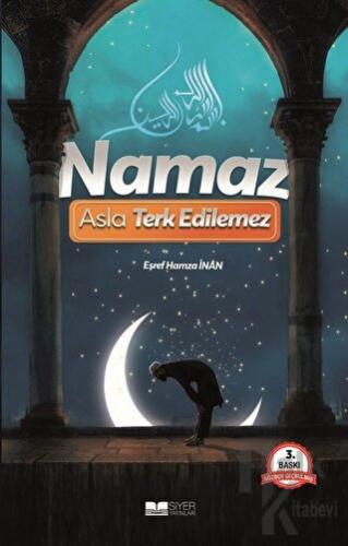 Namaz Asla Terk Edilemez