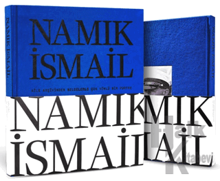 Namık İsmail - Aile Arşivinden Belgelerle Çok Yönlü Bir Portre (Ciltli)