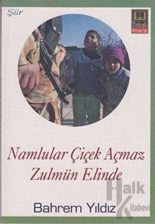 Namlular Çiçek Açmaz Zulmun Elinde