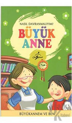 Nasıl Davranmalıyım? - Büyük Anne