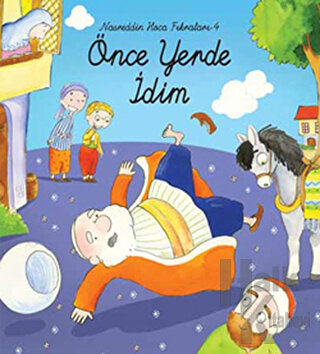 Nasreddin Hoca Fıkraları 4 - Önce Yerde İdim (Ciltli)