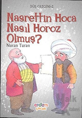 Nasrettin Hoca Nasıl Horoz Olmuş?