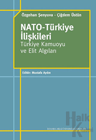 Nato-Türkiye İlişkileri Türkiye Kamuoyu ve Elit Algıları - Halkkitabev