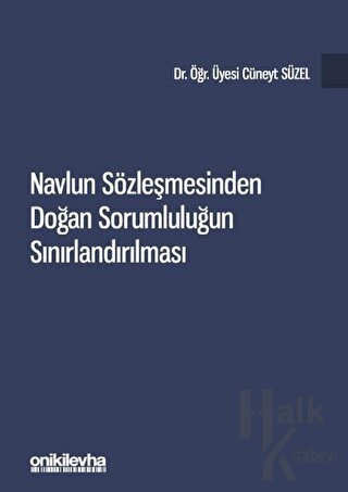 Navlun Sözleşmesinden Doğan Sorumluluğun Sınırlandırılması (Ciltli)