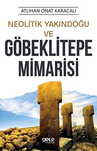 Neolitik Yakındoğu ve Göbeklitepe Mimarisi