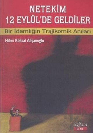 Netekim 12 Eylül’de Geldiler Bir Adamlığın Trajikomik Anıları