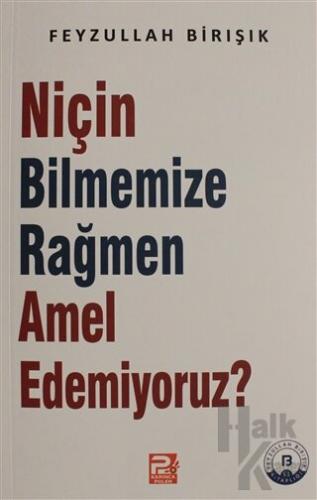 Niçin Bilmemize Rağmen Amel Edemiyoruz? - Halkkitabevi