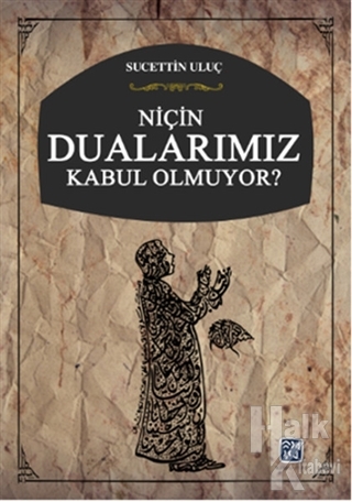 Niçin Dualarımız Kabul Olmuyor?