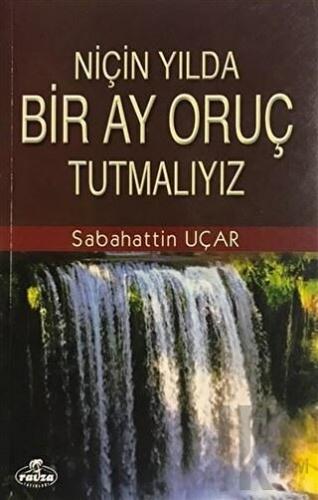 Niçin Yılda Bir Ay Oruç Tutmalıyız?