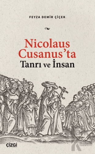 Nicolaus Cusanus’ta Tanrı ve İnsan