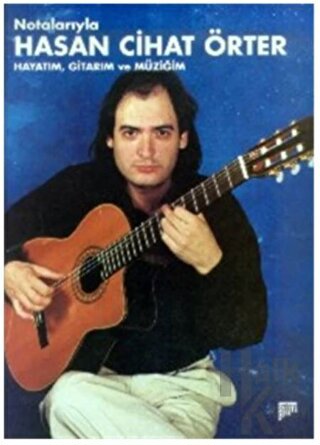 Notalarıyla Hasan Cihat Örter Hayatım, Gitarım ve Müziğim