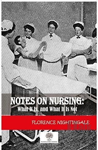 Notes On Nursing: What It Is And What It Is Not