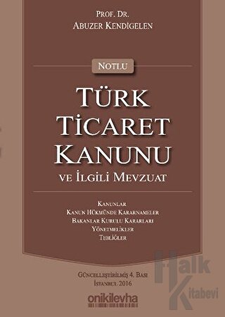 Notlu Türk Ticaret Kanunu ve İlgili Mevzuat (Ciltli)