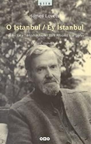 O Istanbul / Ey İstanbul Poems For A Turkish Album / Türk Albümü İçin Şiirler