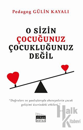 O Sizin Çocuğunuz Çocukluğunuz Değil