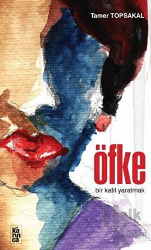 Öfke / Bir Katil Yaratmak - Halkkitabevi