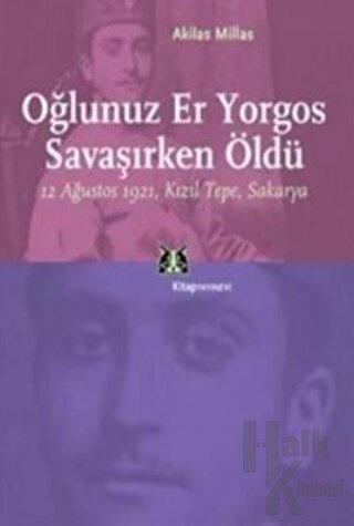 Oğlunuz Er Yorgos Savaşırken Öldü