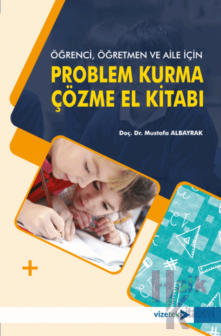 Öğrenci, Öğretmen ve Aile İçin Problem Kurma-Çözme El Kitabı - Halkkit