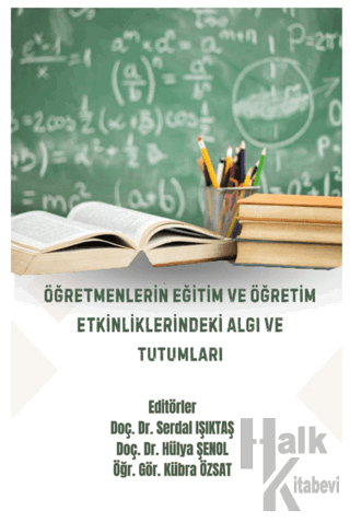 Öğretmenlerin Eğitim ve Öğretim Etkinliklerindeki Algı ve Tutumları - 