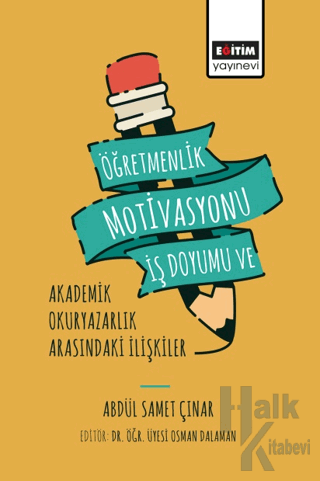 Öğretmenlik Motivasyonu İş Doyumu ve Akademik Okuryazarlık