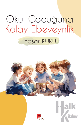 Okul Çocuğuna Kolay Ebeveynlik - Halkkitabevi