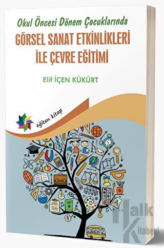 Okul Öncesi Dönem Çocuklarında Görsel Sanat Etkinlikleri İle Çevre Eğitimi