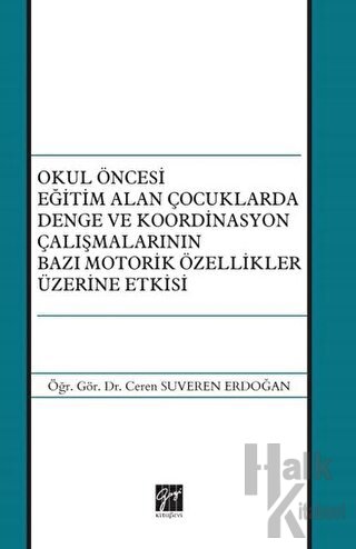 Okul Öncesi Eğitim Alan Çocuklarda Denge ve Koordinasyon Çalışmalarının Bazı Motorik Özellikler Üzerine Etkisi