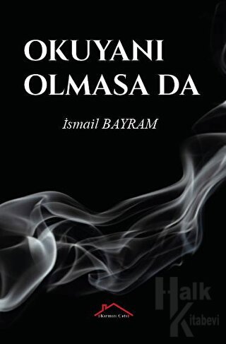 Okuyanı Olmasa Da