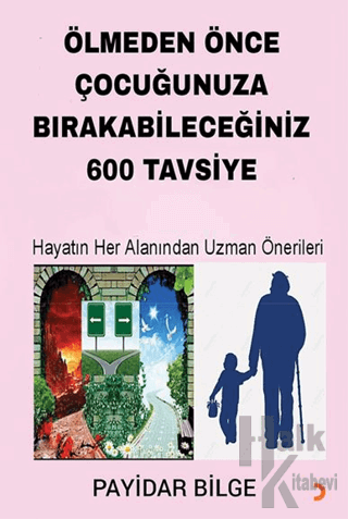 Ölmeden Önce Çocuğunuza Bırakabileceğiniz 600 Tavsiye - Halkkitabevi